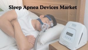 Sleep Apnea Devices Market