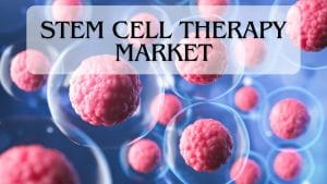 Stem Cell Therapy Market