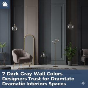 7 Dark Gray Wall Colors Designers Trust for Dramatic Interiors Spaces