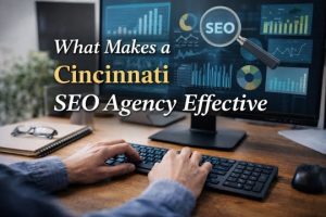 What Makes a Cincinnati SEO Agency Effective