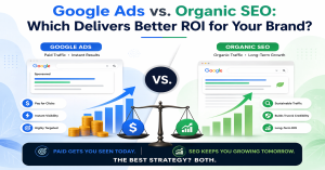 Google Ads vs. Organic SEO: Which Delivers Better ROI for Your Brand