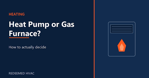 Heat Pump or Gas Furnace: How to Actually Decide