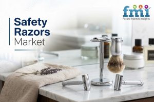 Safety Razors Market