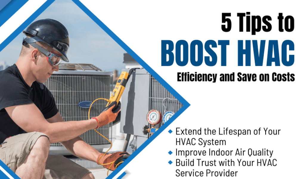 5 Tips to Boost HVAC Efficiency and Save on Costs