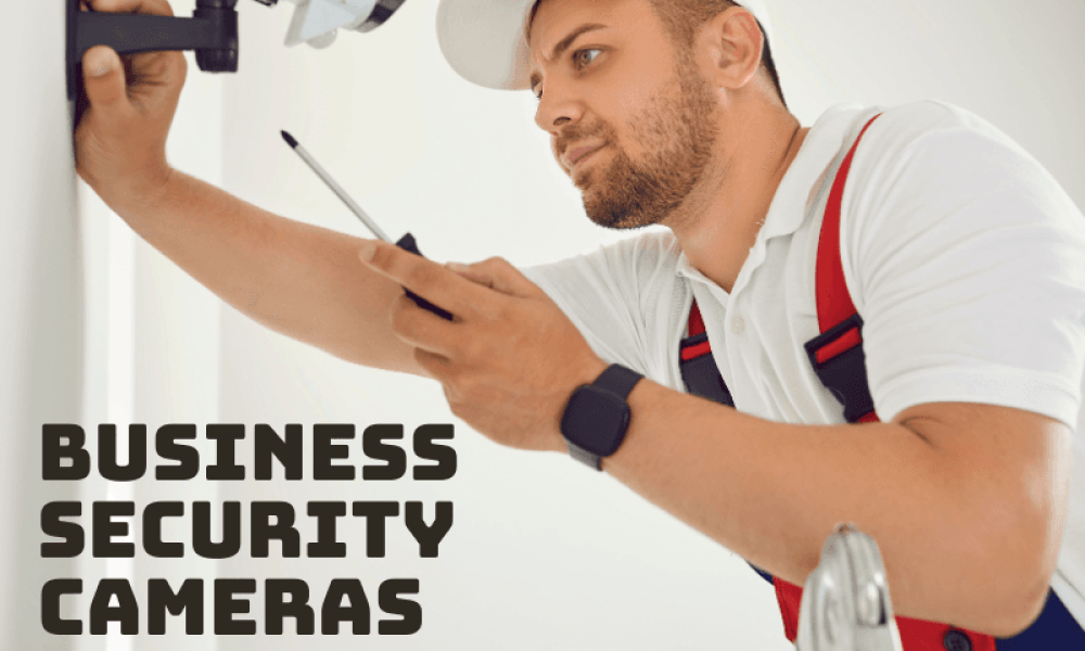 Business Security Cameras: Maintaining Security and Streamlining Operations