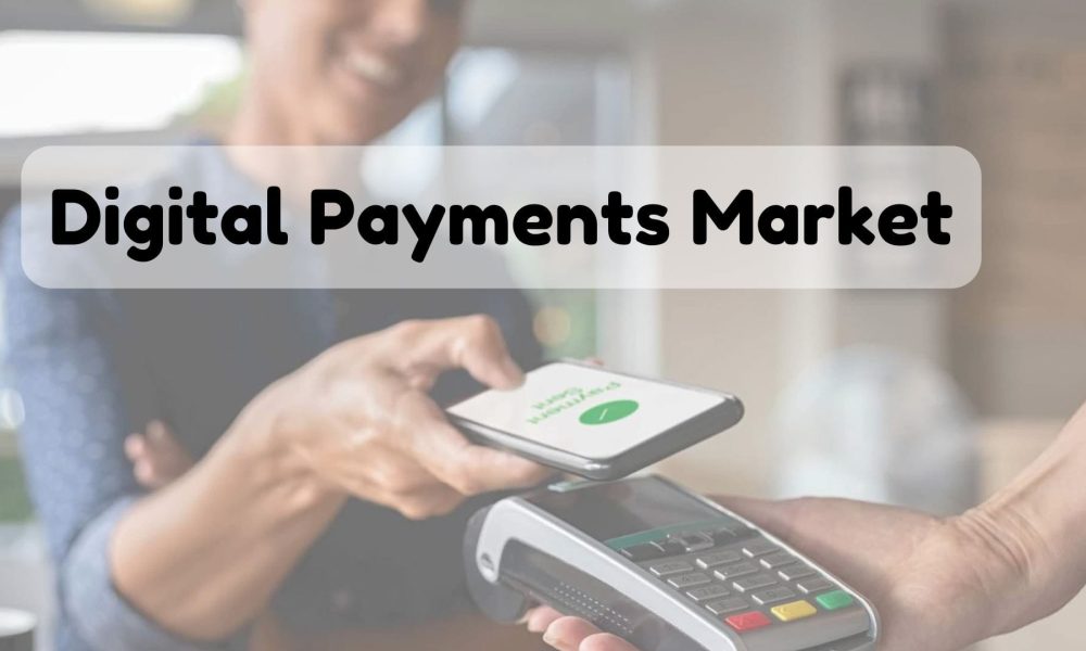 Digital Payments Market