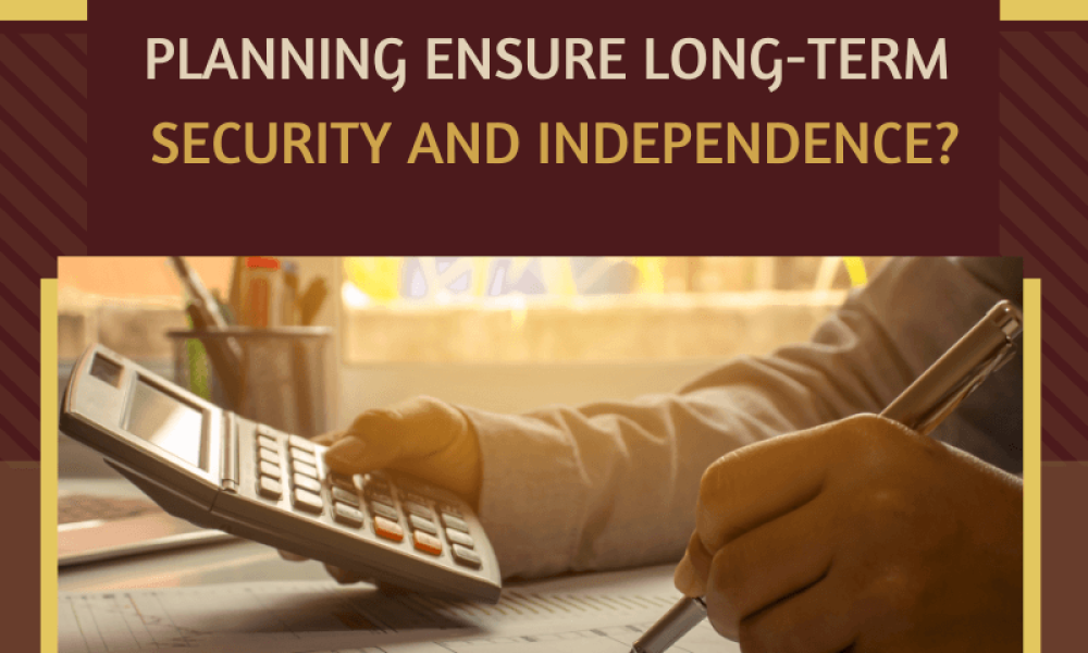 How Does Financial Planning Ensure Long-Term Security and Independence?