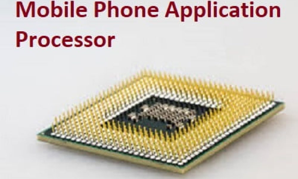 Mobile Phone Application Processor Market May Set New Growth Story ...