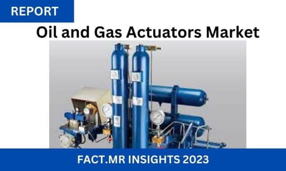 Oil and Gas Actuators Market