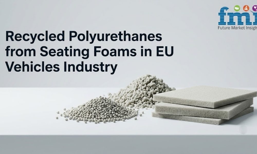 Recycled Polyurethanes from Seating Foams in EU Vehicles Industry