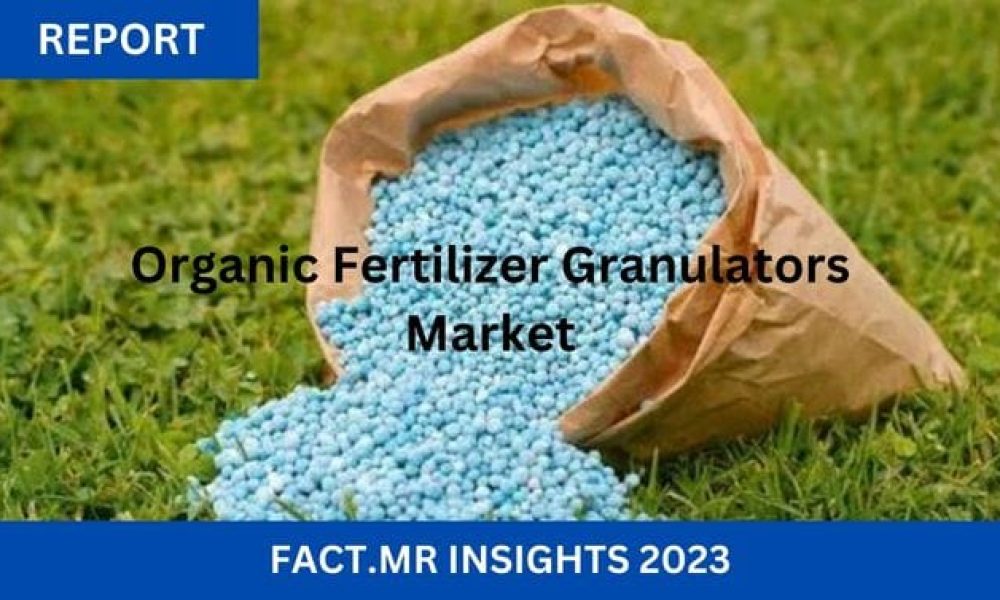 Organic Fertilizer Granulators Market