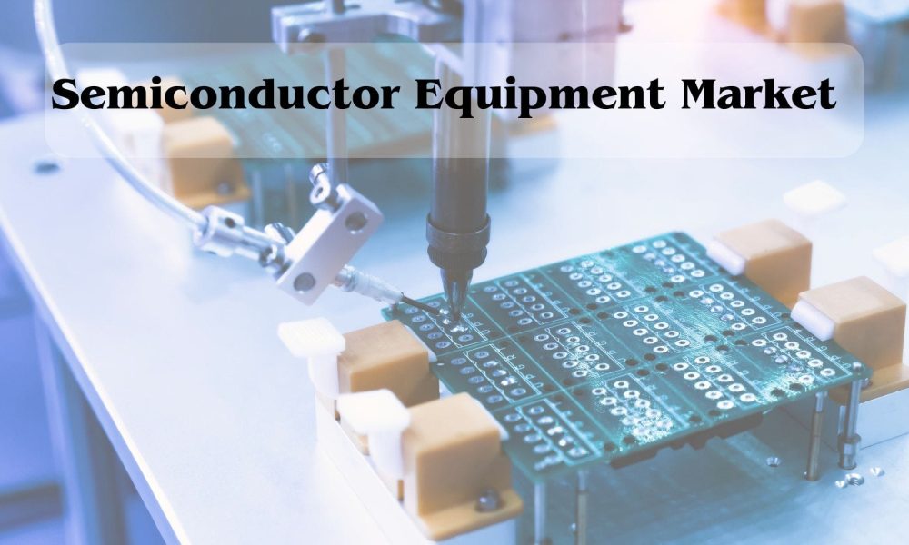 Semiconductor Equipment Market